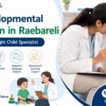 Best Developmental Pediatrician in Raebareli Uttar Pradesh